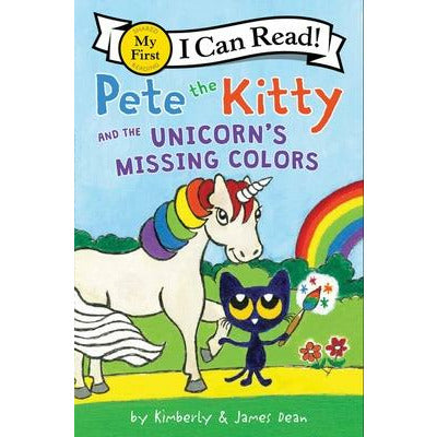 Pete the Kitty and the Unicorn's Missing Colors by James Dean