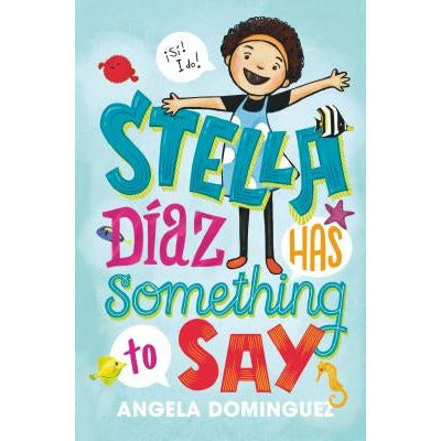 Stella D√≠az Has Something to Say by Angela Dominguez