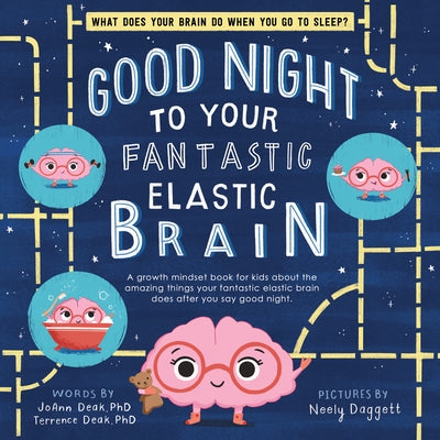 Good Night to Your Fantastic Elastic Brain by Joann Deak