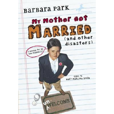 My Mother Got Married and Other Disasters by Barbara Park