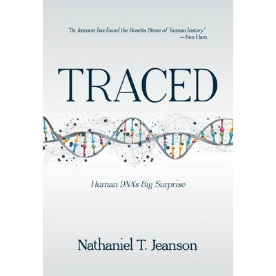 Traced: Human Dna's Big Surprise by Nathaniel T. Jeanson