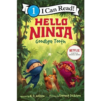 Hello, Ninja. Goodbye, Tooth! by N. D. Wilson