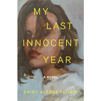 My Last Innocent Year by Daisy Alpert Florin