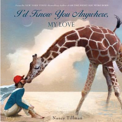 I'd Know You Anywhere, My Love by Nancy Tillman
