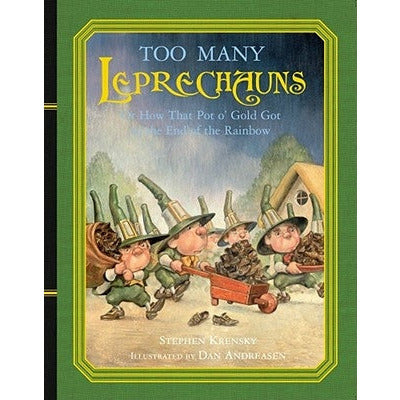 Too Many Leprechauns: Or How That Pot O' Gold Got to the End of the Rainbow by Stephen Krensky