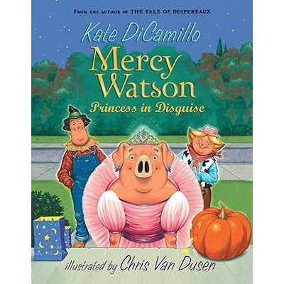 Mercy Watson: Princess in Disguise by Kate DiCamillo
