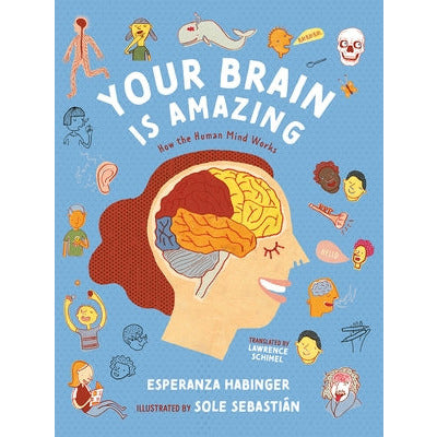 Your Brain Is Amazing: How the Human Mind Works by Esperanza Habinger