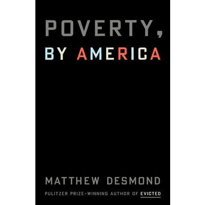 Poverty, by America by Matthew Desmond