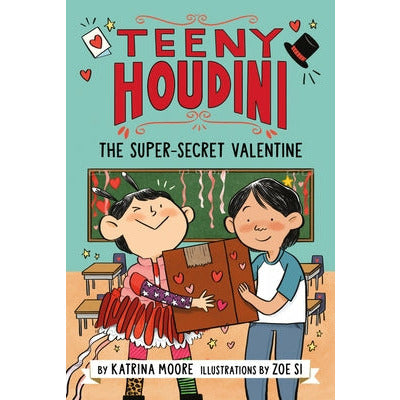 Teeny Houdini #2: The Super-Secret Valentine by Katrina Moore