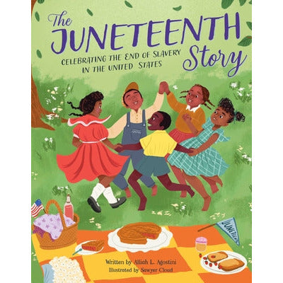The Juneteenth Story: Celebrating the End of Slavery in the United States by Alliah L. Agostini