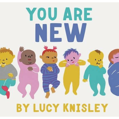 You Are New: (New Baby Books for Kids, Expectant Mother Book, Baby Story Book) by Lucy Knisley