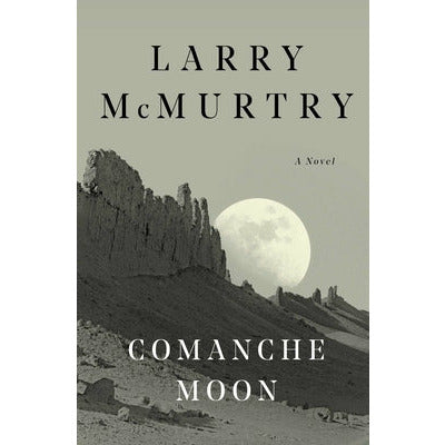 Comanche Moon by Larry McMurtry