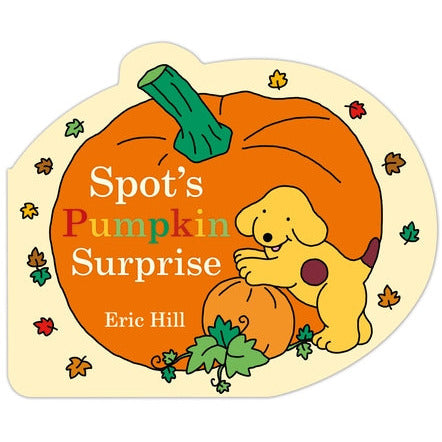 Spot's Pumpkin Surprise by Eric Hill
