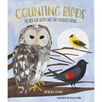 Counting Birds: The Idea That Helped Save Our Feathered Friends by Heidi E. y. Stemple