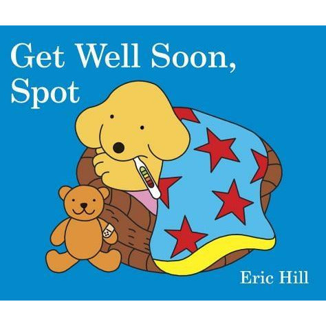 Get Well Soon, Spot by Eric Hill