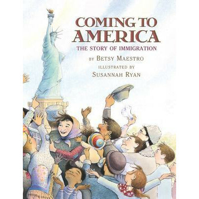 Coming to America: The Story of Immigration: The Story of Immigration by Betsy Maestro