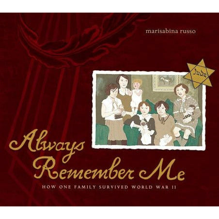 Always Remember Me: How One Family Survived World War II by Marisabina Russo