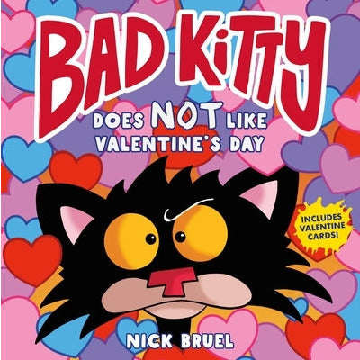 Bad Kitty Does Not Like Valentine's Day by Nick Bruel