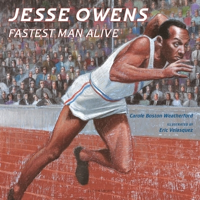 Jesse Owens: Fastest Man Alive by Carole Boston Weatherford