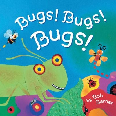 Bugs! Bugs! Bugs!: (Bug Books for Kids, Nonfiction Kids Books) by Bob Barner