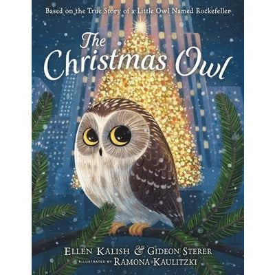 The Christmas Owl: Based on the True Story of a Little Owl Named Rockefeller by Gideon Sterer