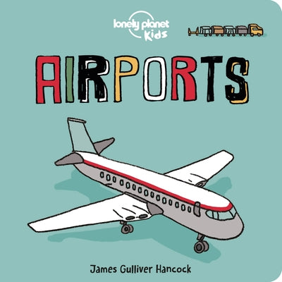 Airports 1 by Lonely Planet Kids