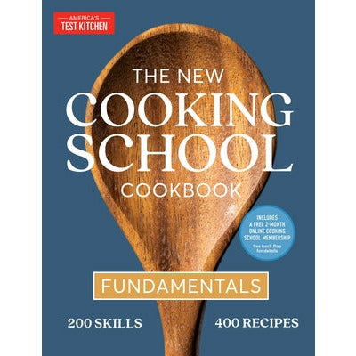The New Cooking School Cookbook: Fundamentals by America's Test Kitchen