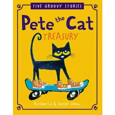Pete the Cat Treasury: Five Groovy Stories by James Dean