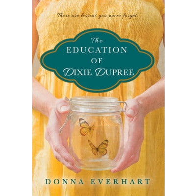 The Education of Dixie Dupree by Donna Everhart