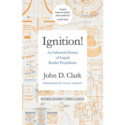 Ignition!: An Informal History of Liquid Rocket Propellants by John Drury Clark