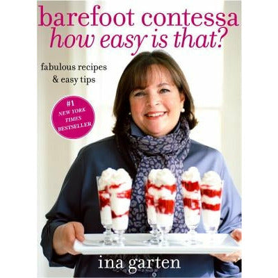 Barefoot Contessa How Easy Is That?: Fabulous Recipes & Easy Tips: A Cookbook by Ina Garten