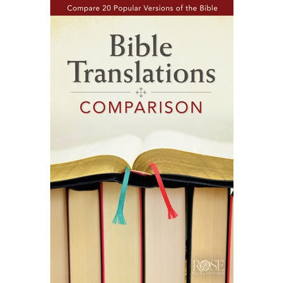 Bible Translations Comparison: Compare 20 Popular Versions of the Bible by Rose Publishing