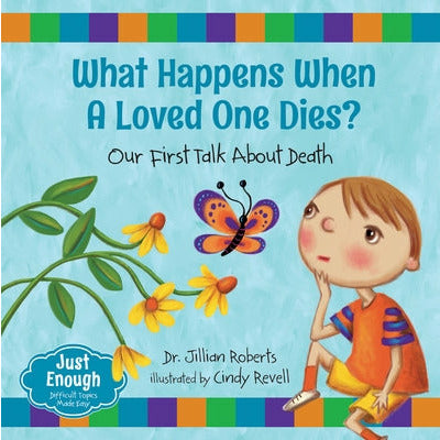 What Happens When a Loved One Dies?: Our First Talk about Death by Jillian Roberts