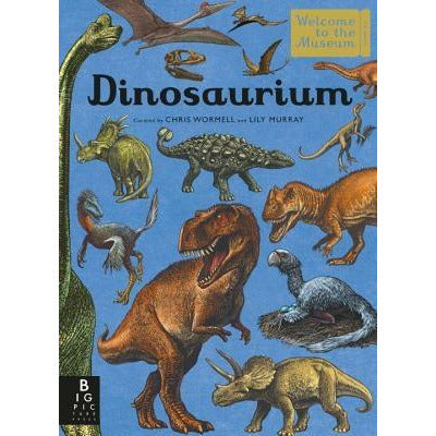 Dinosaurium: Welcome to the Museum by Lily Murray