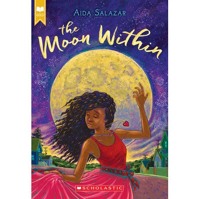 The Moon Within (Scholastic Gold) by Aida Salazar