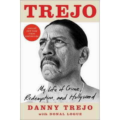 Trejo: My Life of Crime, Redemption, and Hollywood by Danny Trejo