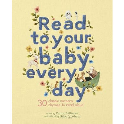 Read to Your Baby Every Day: 30 Classic Nursery Rhymes to Read Aloud by Chloe Giordano