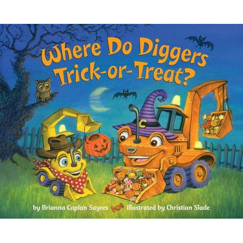 Where Do Diggers Trick-Or-Treat? by Brianna Caplan Sayres