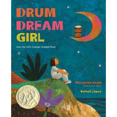 Drum Dream Girl: How One Girl's Courage Changed Music by Margarita Engle