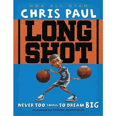 Long Shot: Never Too Small to Dream Big by Chris Paul