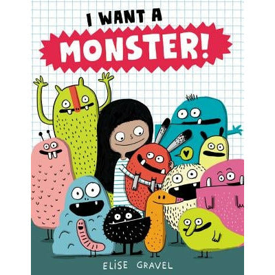 I Want a Monster! by Elise Gravel