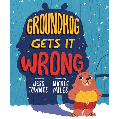 Groundhog Gets It Wrong by Jessica Townes