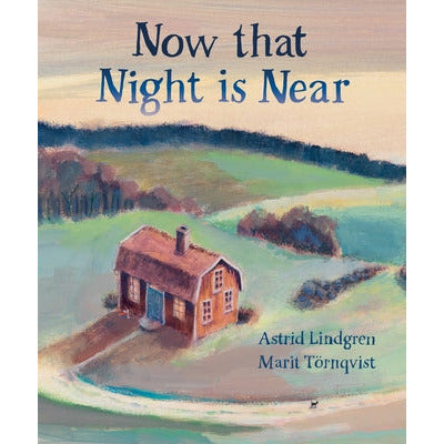 Now That Night Is Near by Astrid Lindgren