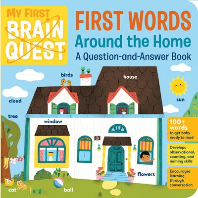 My First Brain Quest First Words: Around the Home: A Question-And-Answer Book by Workman Publishing