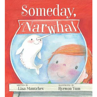 Someday, Narwhal by Lisa Mantchev