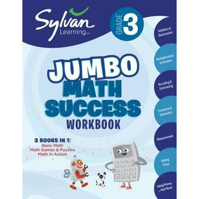 3rd Grade Jumbo Math Success Workbook: 3 Books in 1--Basic Math, Math Games and Puzzles, Math in Action; Activities, Exercises, and Tips to Help Catch by Sylvan Learning
