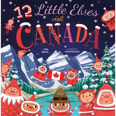 12 Little Elves Visit Canada, 5 by Trish Madson
