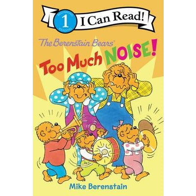 The Berenstain Bears: Too Much Noise! by Mike Berenstain