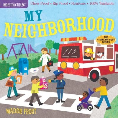 Indestructibles: My Neighborhood: Chew Proof - Rip Proof - Nontoxic - 100% Washable (Book for Babies, Newborn Books, Safe to Chew) by Maddie Frost