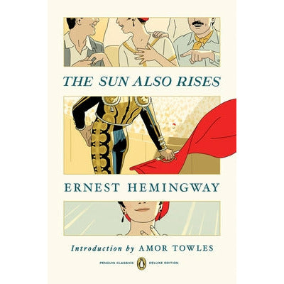 The Sun Also Rises: (Penguin Classics Deluxe Edition) by Ernest Hemingway